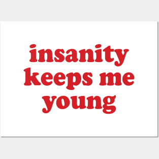 insanity keeps me young Posters and Art